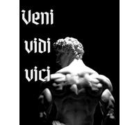 Veni Vidi Vici| No Excuses Workout Planner: 90 Days of Progress, Power, and Discipline