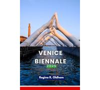 VENICE BIENNALE TRAVEL GUIDE: The Ultimate Art Lover’s Travel Guide