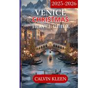 VENICE CHRISTMAS TRAVEL GUIDE 2025 -2026