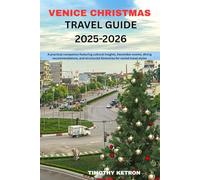 VENICE CHRISTMAS TRAVEL GUIDE 2025-2026: A practical companion featuring cultural insights, December events, dining recommendations, and structured itineraries for varied travel styles