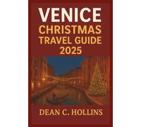 VENICE CHRISTMAS TRAVEL GUIDE 2025: A Christmas Tapestry of Canals, Culture, and Celebration