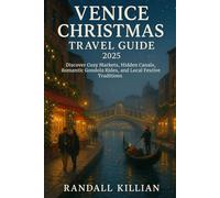 Venice Christmas Travel Guide 2025: Discover Cozy Markets, Hidden Canals, Romantic Gondola Rides, and Local Festive Traditions