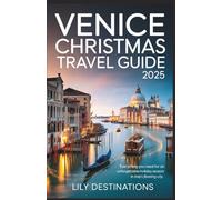 Venice Christmas Travel Guide 2025: Everything You Need for an Unforgettable Holiday Season in Italy’s Floating City