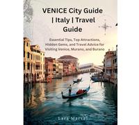 VENICE City Guide | Italy | Travel Guide: Essential Tips, Top Attractions, Hidden Gems, and Travel Advice for Visiting Venice, Murano, and Burano