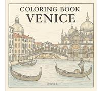 Venice Coloring Book: Relaxing Travel Scenes of Gondolas, Canals, Landmarks & Italian Architecture for Stress Relief and Creativity Teens and Adults