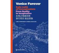Venice forever. Dalla realtà all'immaginazione