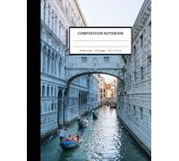 Venice Gondola Bridge | Composition Notebook : College ruled 100 pages 8.5 x 11 inches | Nice Gifts for Teens: School Supplies: Inspired by 100 Lined Paper for Boys, Girls and Students.