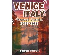 VENICE ITALY Travel Guide 2025-2026: Explore the Floating City with Top Attractions, Hidden Gems, and Local Tips