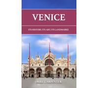 Venice: Its History, Its Art, Its Landmarks