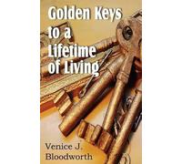 Venice J Bloodworth Golden Keys to a Lifetime of Living (Tascabile)