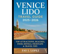 Venice Lido Travel Guide 2025-2026: Top Attractions, Beaches, Food, Hotels, Nightlife & Travel Tips