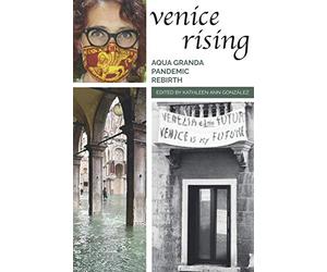 Venice Rising: Aqua Granda, Pandemic, Rebirth