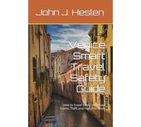 Venice Smart Travel Safety Guide: How to Travel Safely, and Avoid Scams, Theft, and High-Risk Areas