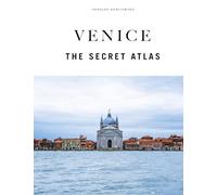 Venice. The secret atlas. Ediz. a colori