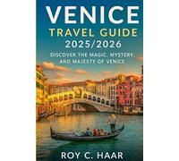 VENICE TRAVEL GUIDE 2025/2026: Discover The Magic, Mystery And Majesty of Venice