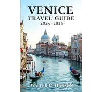 Venice Travel Guide 2025-2026: Gondola Dreams Unveiled: Mastering the Floating City's Timeless Secrets.