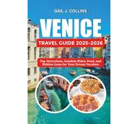 VENICE TRAVEL GUIDE 2025-2026: Top Attractions, Gondola Rides, Food, and Hidden Gems for Your Dream Vacation