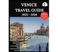 Venice Travel Guide 2025-2026: Your Updated Companion for Unforgettable Adventures & Authentic Experiences | Discover Hidden Gems, Local Culture, Most Recent