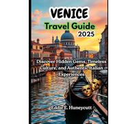 Venice Travel Guide 2025: Discover Hidden Gems, Timeless Culture, and Authentic Italian Experiences