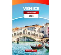 Venice travel guide 2025: Explore Italy’s Serene Canals, Venetians Elegance, Landmarks, and Hidden Gems with Insider Tips