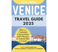 VENICE Travel Guide 2025: For Solo Tourist, Families, Seniors, Couples to Explore Top Beaches, Wildlife, Cuisine And Attractive Monuments with an Ideal 7-Days Itinerary & Checklist.