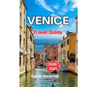 VENICE TRAVEL GUIDE 2026/2027: Explore St. Mark’s Basilica, Rialto Bridge, Murano, Burano, and Venice’s most beautiful hidden corners.