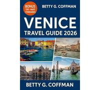 Venice Travel Guide 2026: Discover Italy’s Floating City with Full-Color, Local Tips, Insider Itineraries, Hidden Gems, Food, Culture, and Must-See Adventures for 2025-2026 Travelers