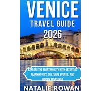 VENICE TRAVEL GUIDE 2026: Explore the Floating City with Essential Planning Tips, Cultural Events, And Hidden Treasures