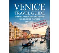 VENICE TRAVEL GUIDE: Essential Tips for First-Time Visitors and Seasoned Travelers