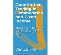 Venice Trex Quantitative Trading in Commodities and Fixed Income (Tascabile)