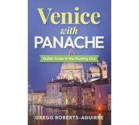 Venice with Panache: Stylish Guide to the Floating City
