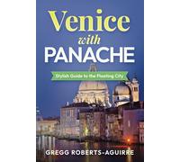 Venice with Panache: Stylish Guide to the Floating City