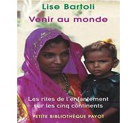 Venir au monde: Les rites de l'enfantement sur les cinq continents
