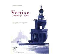 Venise comme je l'aime. Un guide pour se perdre - [Elzeviro]