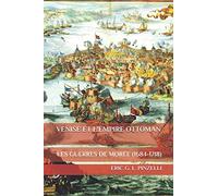 VENISE ET L'EMPIRE OTTOMAN: LES GUERRES DE MORÉE (1684-1718)
