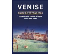VENISE GUIDE DE VOYAGE 2026 - Conseils utiles à garder à l'esprit avant votre visite