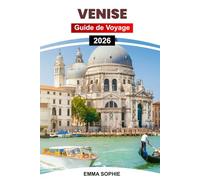 VENISE GUIDE DE VOYAGE 2026: Découvrez des canaux cachés, des secrets locaux, un romantisme intemporel et des aventures authentiques dans la ville flottante de rêve d'Italie.