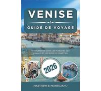 VENISE GUIDE DE VOYAGE 2026: Se promener dans les marchés, les canaux et les rues du quartier