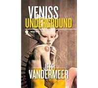 Veniss underground. Un romanzo e quattro racconti