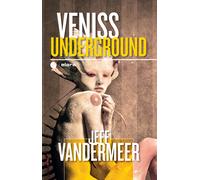 Veniss underground. Un romanzo e quattro racconti - VanderMeer Jeff