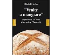 «Venite a mangiare». Il presbitero e il dono di presiedere l'eucaristia
