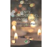 Venite, benedetti del Padre mio. Celebrazioni in suffragio dei defunti