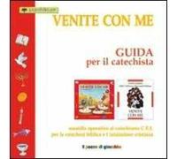Venite con me. Guida per il catechista. Sussidio operativo al catechismo C.E.I. per la catechesi biblica e l'iniziazione cristiana.