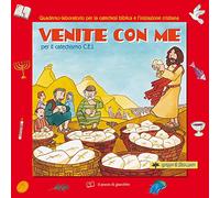 Venite con me per il Catechismo C.E.I. Quaderno-laboratorio per la catechesi biblica e l'iniziazione cristiana.