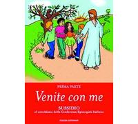 Venite con me. Sussidio al catechismo della Conferenza episcopale italiana. Vol. 1