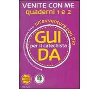 Venite con me. Un'avventura con Dio. Guida 1 e 2 per il catechista