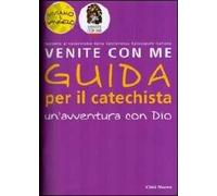 Venite con me. Un'avventura con Dio. Guida per il catechista