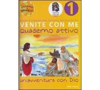Venite con me. Un'avventura con Dio. Quaderno attivo. Vol. 1