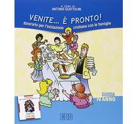 Venite... è pronto! Itinerario per l'iniziazione cristiana con le famiglie. IV anno. Guida