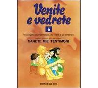 Venite e vedrete. Schede operative per il catechismo «Sarete miei testimoni». Vol. 6